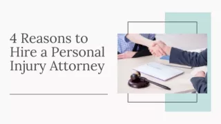 4 Reasons to Hire a Personal Injury Attorney