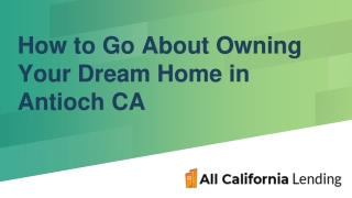 how to go about owning your dream home in antioch ca
