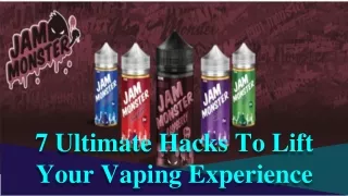 7 Ultimate Hacks To Lift Your Vaping Experience