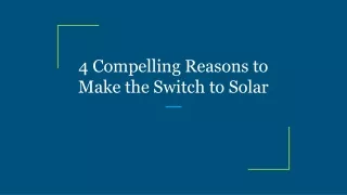 4 compelling reasons to make the switch to solar