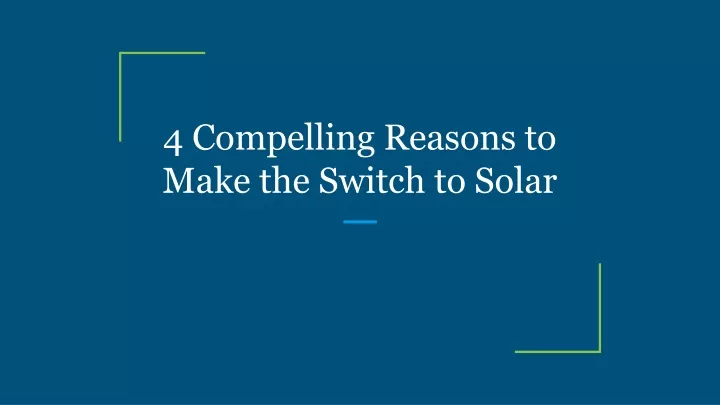 4 compelling reasons to make the switch to solar