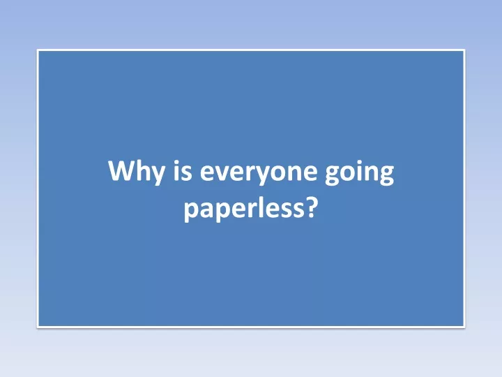 why is everyone going paperless