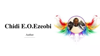 Chidi E.O. Ezeobi | An Accomplished & Determined Author
