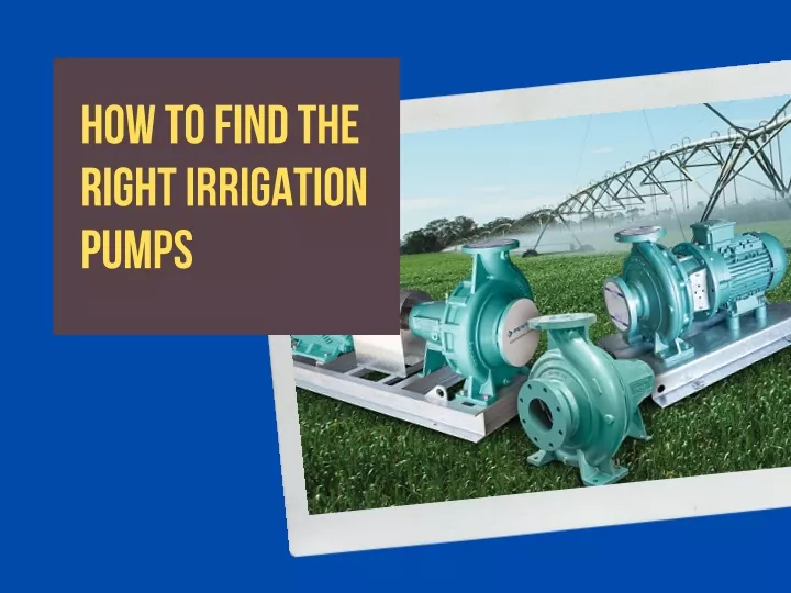 how to find the right irrigation pumps