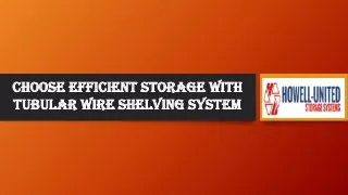 choose efficient storage with tubular wire
