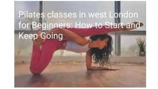 Pilates classes in west London for Beginners_ How to Start and Keep Going