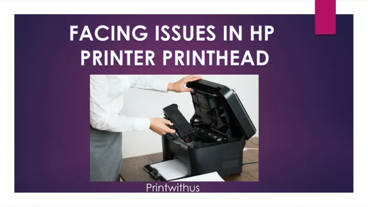 facing issues in hp printer printhead