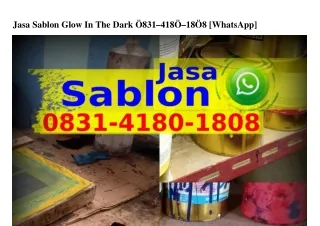 Jasa Sablon Glow In The Dark O831·418O·18O8 (whatsApp)