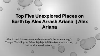 Unexplored Places on Earth by Alex Arrash Ariana || Alex Ariana