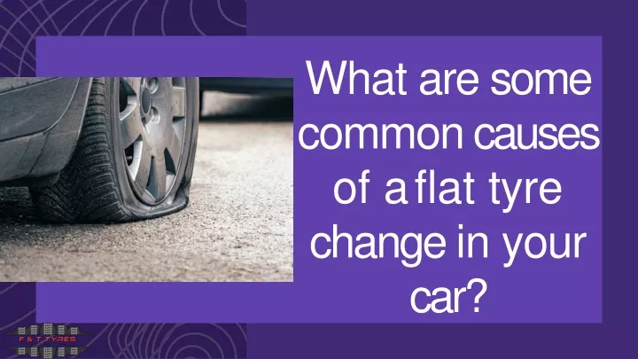 what are some common causes of a flat tyre change