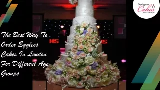 The best way to order eggless cakes in london for differnet age groups