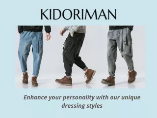 Enhance your personality with our unique dressing styles - KIDORIMAN