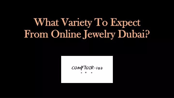 what variety to expect from online jewelry dubai