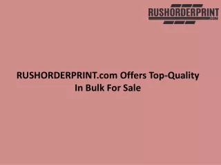 rushorderprint com offers top quality in bulk