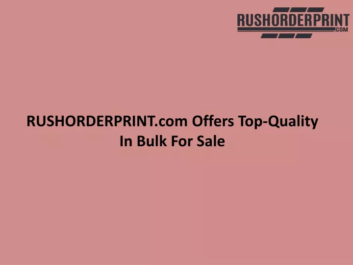 rushorderprint com offers top quality in bulk
