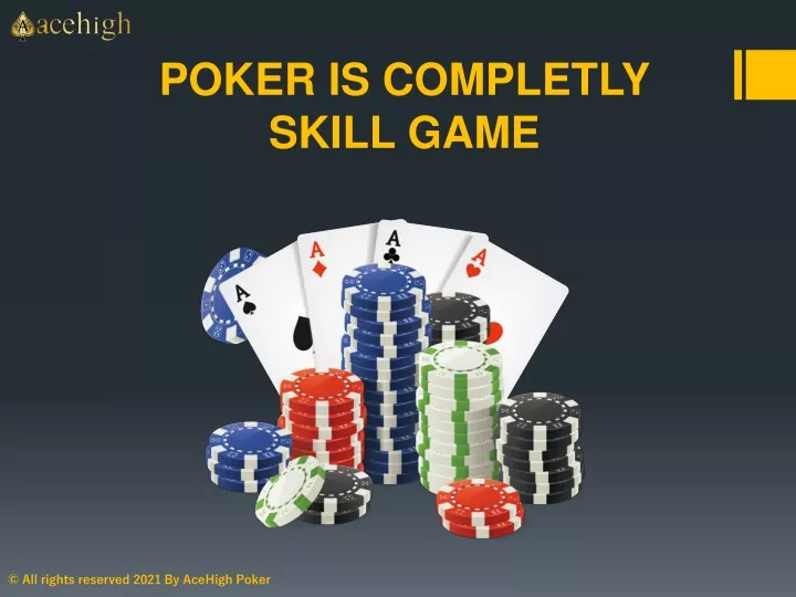 poker is completly skill game