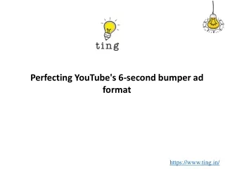 perfecting youtube s 6 second bumper ad format