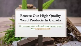Browse Our High Quality Weed Products In Canada
