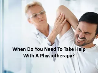 when do you need to take help with a physiotherapy