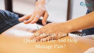 How Physiotherapy Can Improve Quality Of Life And Help Manage Pain