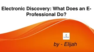 Electronic Discovery- What Does an E-Professional Do