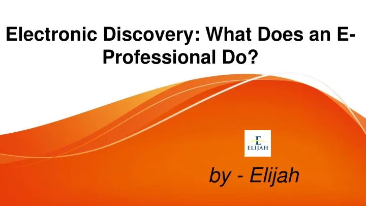 electronic discovery what does an e professional do