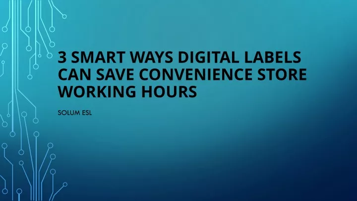 3 smart ways digital labels can save convenience store working hours