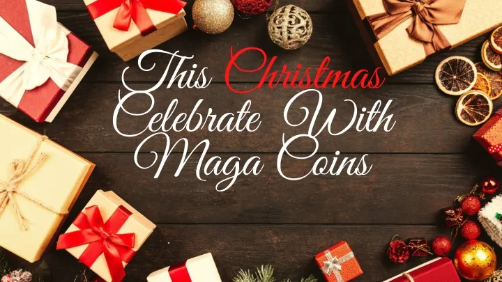 this christmas celebrate with maga coins