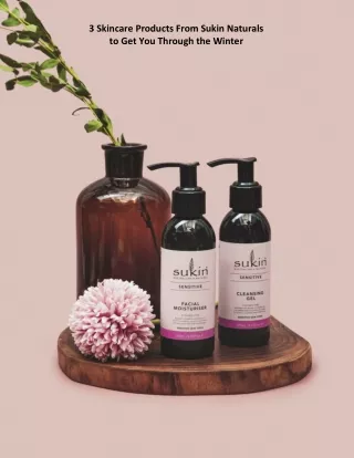 3 Skincare Products From Sukin Naturals to Get You Through the Winter