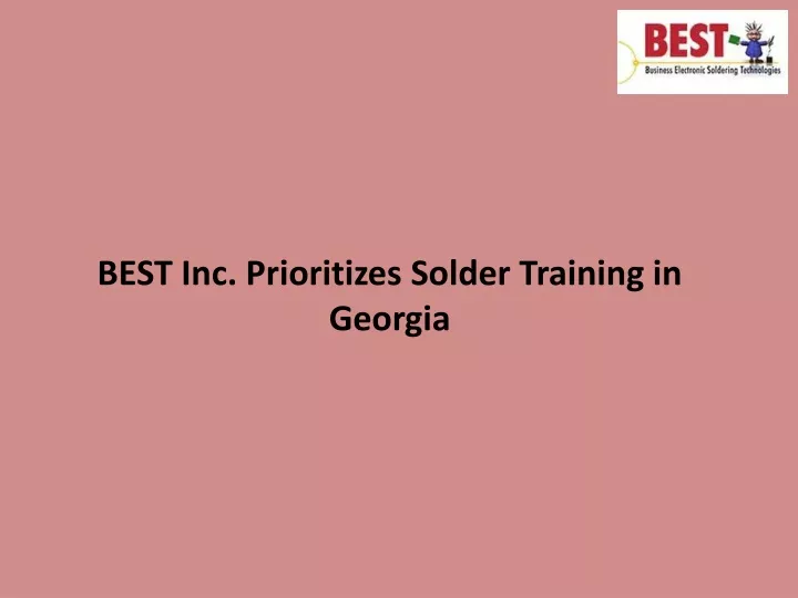 best inc prioritizes solder training in georgia