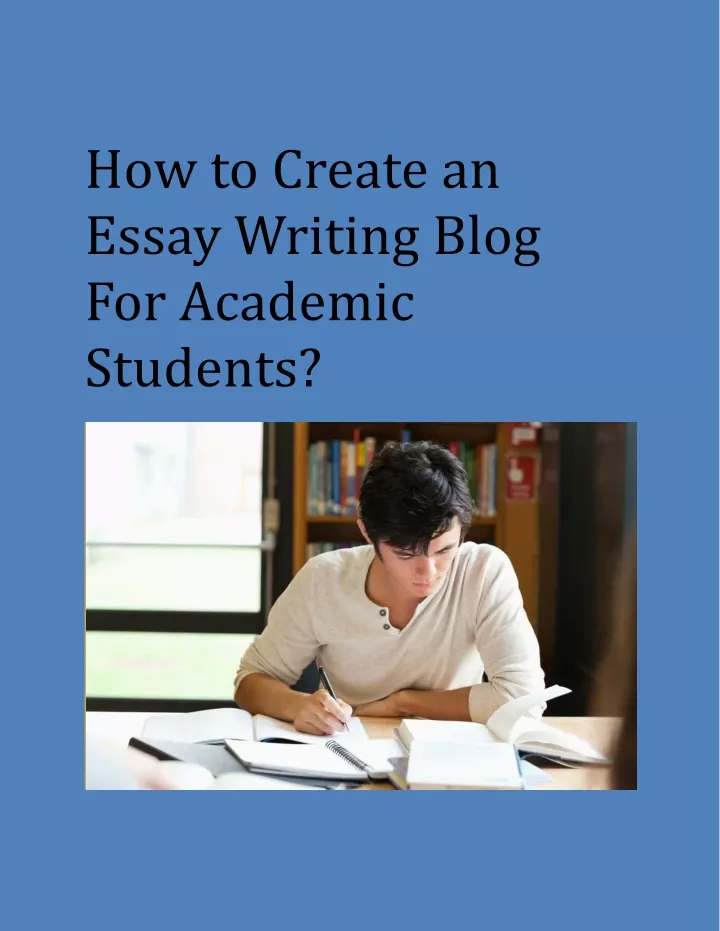 how to create an essay writing blog for academic