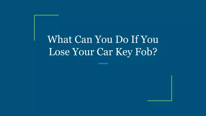what can you do if you lose your car key fob