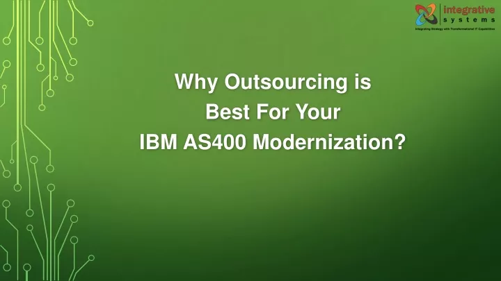 why outsourcing is best for your ibm as400 modernization