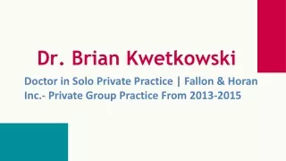 Dr. Brian Kwetkowski - A Dynamic and Visionary Leader