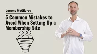 Jeremy Mcgilvrey shared 5 Common Mistakes to Avoid When Setting Up a MembershipSite
