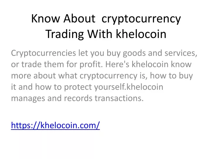 know about cryptocurrency trading with khelocoin