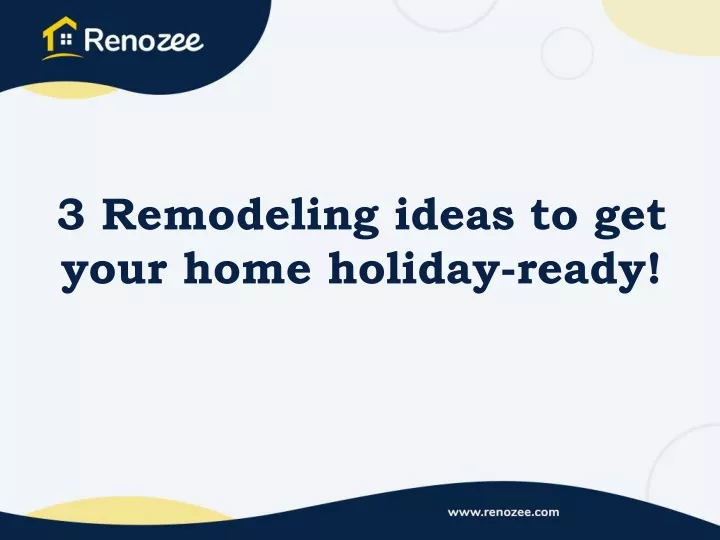 3 remodeling ideas to get your home holiday ready
