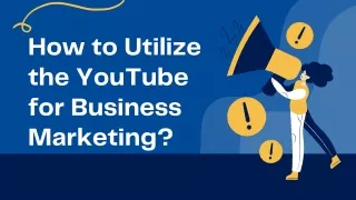 How to Utilize the YouTube for Business Marketing?