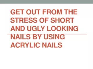 get out from the stress of short and ugly looking