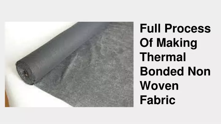 full process of making thermal bonded non woven