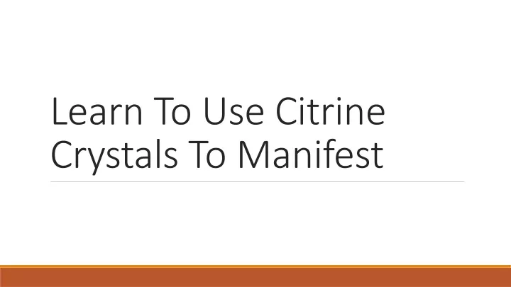 learn to use citrine crystals to manifest