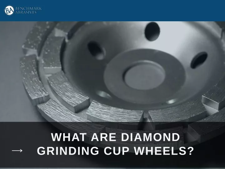 what are diamond grinding cup wheels