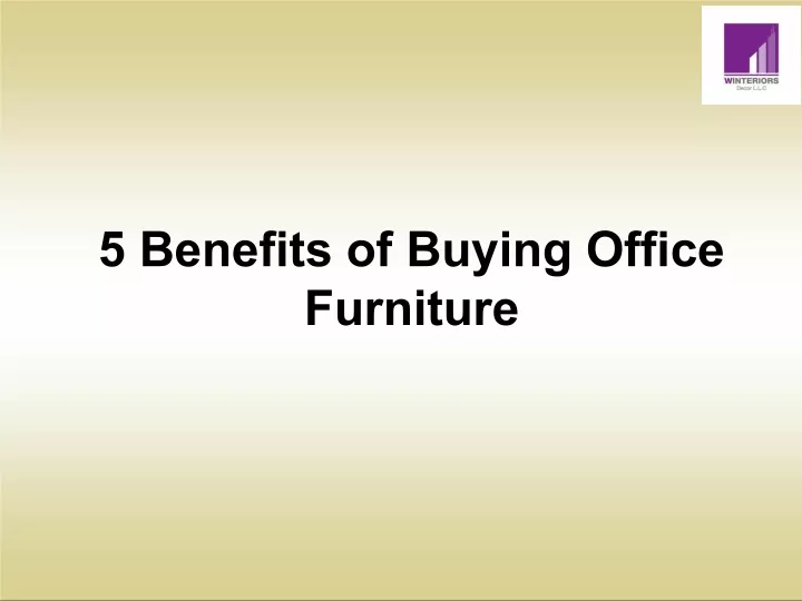 5 benefits of buying office furniture