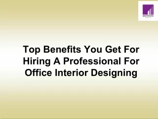 Top Benefits You Get For Hiring A Professional For Office Interior Designing
