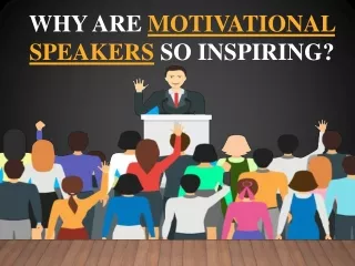 Why Are Motivational Speakers So Inspiring ?