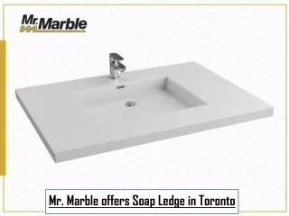 Mr. Marble offers Soap Ledge in Toronto