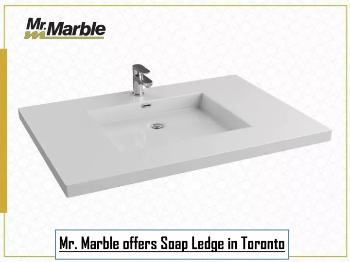 mr marble offers soap ledge in toronto