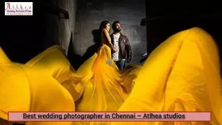 Best wedding photographer in Chennai – Atlhea studios