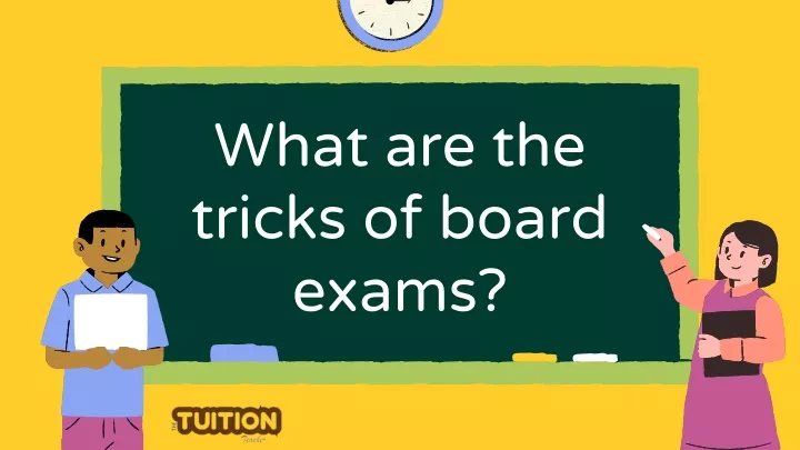 what are the tricks of board exams