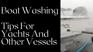 Boat Washing Tips For Yachts And Other Vessels